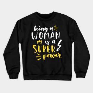 Being A Woman Is A Super Power Feminism Women Crewneck Sweatshirt